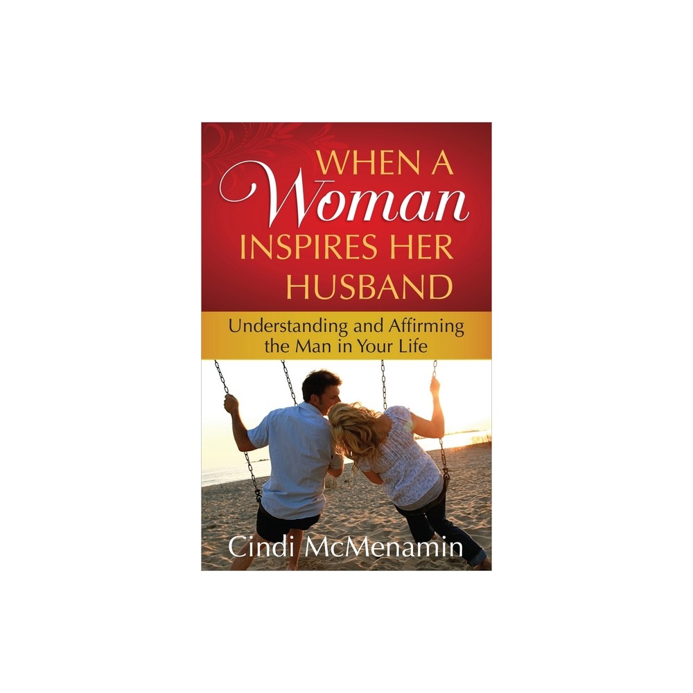 When a Woman Inspires Her Husband - by Cindi McMenamin (Paperback)