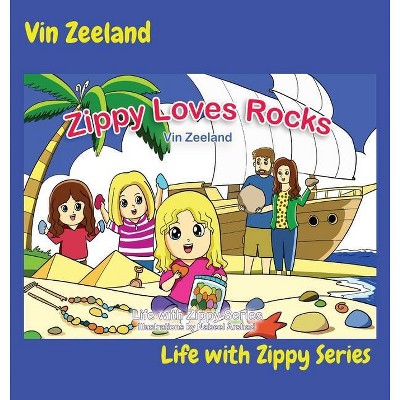 Zippy Loves Rocks - by  Vin Zeeland (Hardcover)