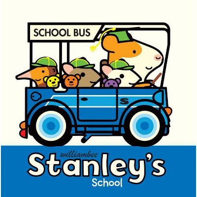 Stanley's School - (Stanley Picture Books, 7) by  William Bee (Hardcover)