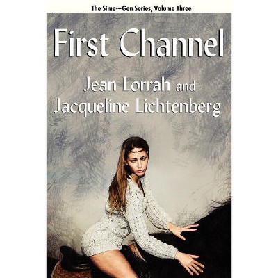 First Channel - by  Jean Lorrah & Jacqueline Lichtenberg (Paperback)