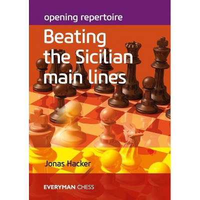 Opening Repertoire: Beating the Sicilian Main Lines - Annotated by  Jonas Hacker (Paperback)