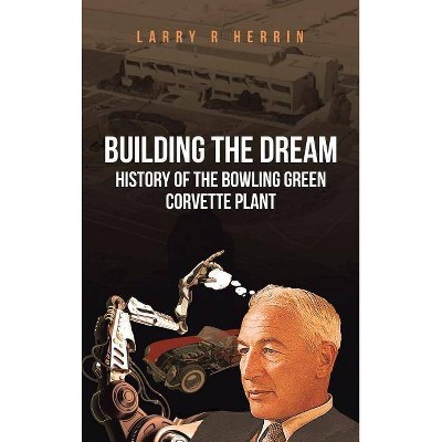 Building the Dream - by  Larry R Herrin (Hardcover)