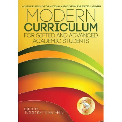 Modern Curriculum for Gifted and Advanced Academic Students - by  Todd Kettler (Paperback)