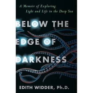 Below the Edge of Darkness - by  Edith Widder (Hardcover) - 1 of 1