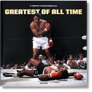 Greatest of All Time. a Tribute to Muhammad Ali - by  Taschen (Hardcover) - 1 of 1