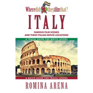 Where Did They Film That? Italy - by  Romina Arena (Paperback) - 1 of 1