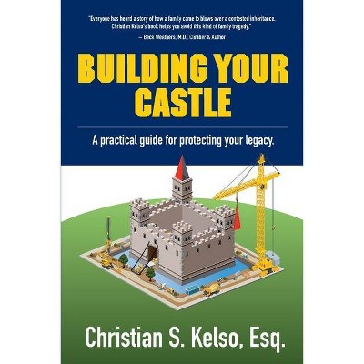 Building Your Castle - by  Christian Kelso (Paperback)