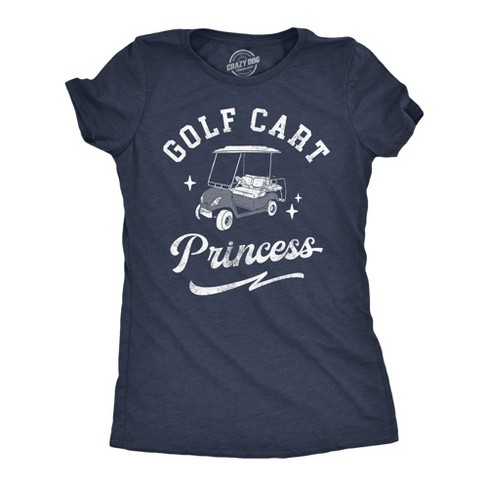 Womens Funny T Shirts Golf Cart Princess Sarcastic Golfing Graphic Tee For Ladies Crazy Dog Women s T Shirt Navy S Target
