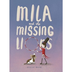 Mila and the Missing Lions - 2nd Edition by  Celeste Hulme (Hardcover) - 1 of 1
