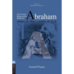 Abraham - (Colección Biográficas Bíblicas) by  Samuel Pagán (Paperback) - 1 of 1
