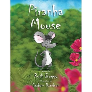 Piranha Mouse - by  Ruth Buggy (Paperback) - 1 of 1