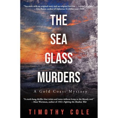 The Sea Glass Murders - (A Gold Coast Mystery) by  Timothy Cole (Paperback)