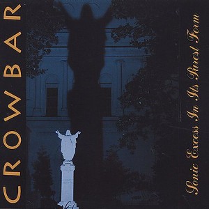 Crowbar - Sonic Excess in It's Purest Form (CD) - 1 of 1