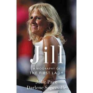 Jill - by  Julie Pace & Darlene Superville (Hardcover) - 1 of 1
