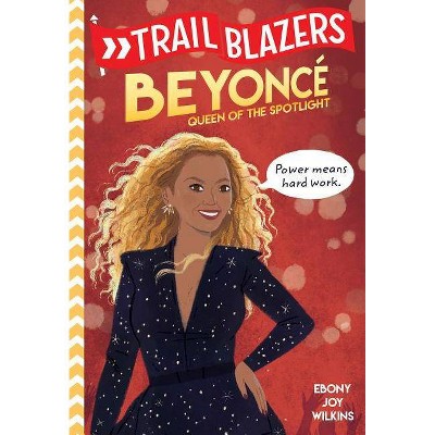 Trailblazers: Beyoncé - by  Ebony Joy Wilkins (Paperback)