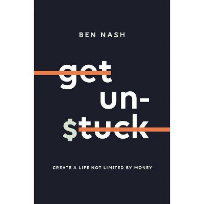 Get Unstuck - by  Ben Nash (Paperback)