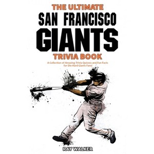 The Ultimate San Francisco Giants Trivia Book - by  Ray Walker (Paperback) - 1 of 1