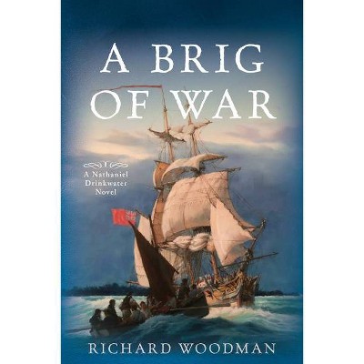 A Brig of War - (Nathaniel Drinkwater Novels) by  Richard Woodman (Paperback)