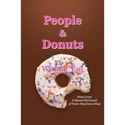 People and Donuts - by  Penny Crow & Bonnie McConnell (Paperback)