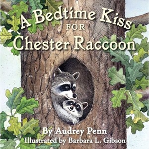 A Bedtime Kiss for Chester Raccoon - (Kissing Hand) by  Audrey Penn (Board Book) - 1 of 1