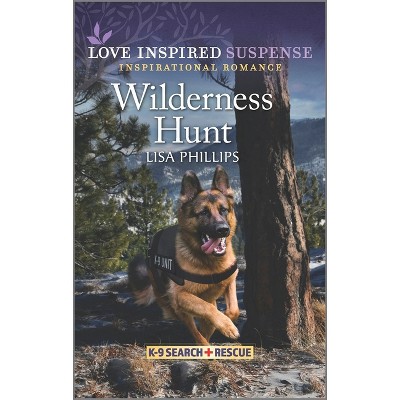 Wilderness Hunt - (K-9 Search and Rescue) by  Lisa Phillips (Paperback)