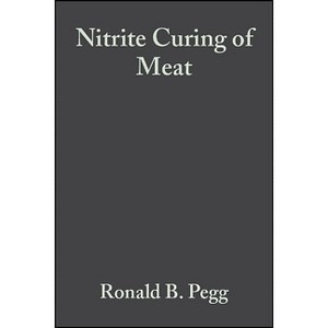 Nitrite Curing of Meat - (100 Series) by  Ronald B Pegg & Fereidoon Shahidi (Hardcover) - 1 of 1