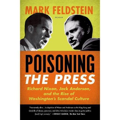 Poisoning the Press - by  Mark Feldstein (Paperback)