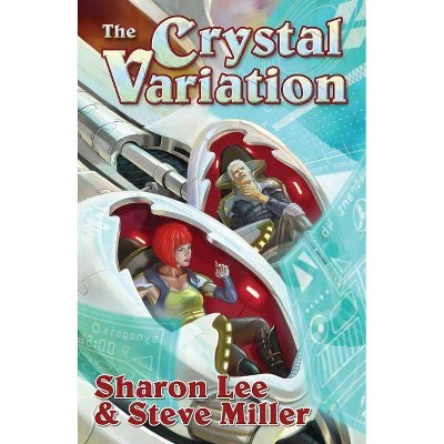 The Crystal Variation, 2 - (Liaden Universe(r)) by  Sharon Lee & Miller Steve (Paperback)