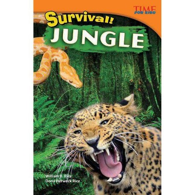 Survival! Jungle - (Time for Kids Nonfiction Readers) 2nd Edition by  Bill Rice & Dona Herweck Rice (Paperback)