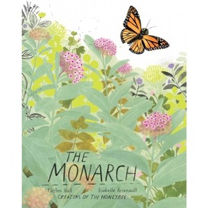 The Monarch - (Honeybee and Friends) by  Kirsten Hall (Hardcover) - 1 of 1