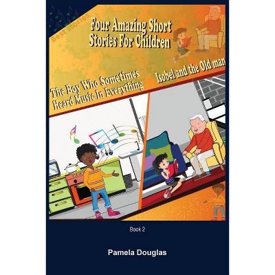 Four Amazing Short Stories for Children Book 2 - by  Pamela Douglas (Paperback)