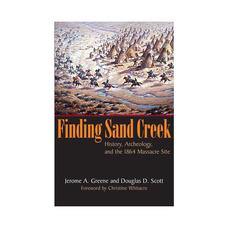 Finding Sand Creek - by  Jerome a Greene & Douglas D Scott (Paperback), 1 of 2