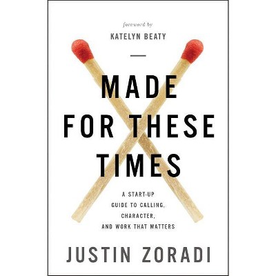 Made for These Times - by  Justin Zoradi (Paperback)