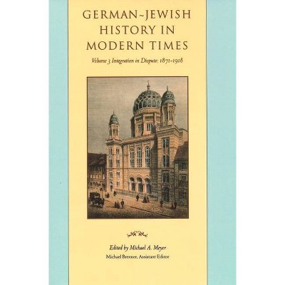 German-Jewish History in Modern Times - by  Michael Meyer & Michael Brenner (Hardcover)