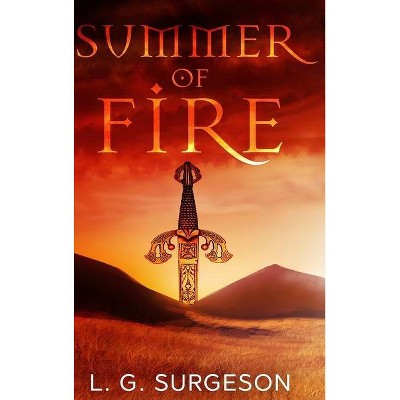 Summer of Fire (Black River Chronicles Book 1) - by  L G Surgeson (Hardcover)