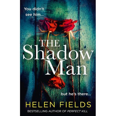 The Shadow Man - by  Helen Fields (Paperback)