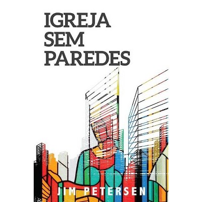 Igreja Sem Paredes - by  Jim Petersen (Paperback)