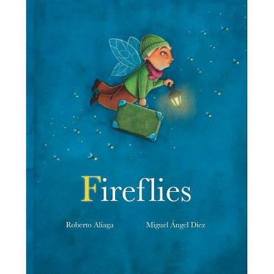 Fireflies - by  Roberto Aliaga (Hardcover)