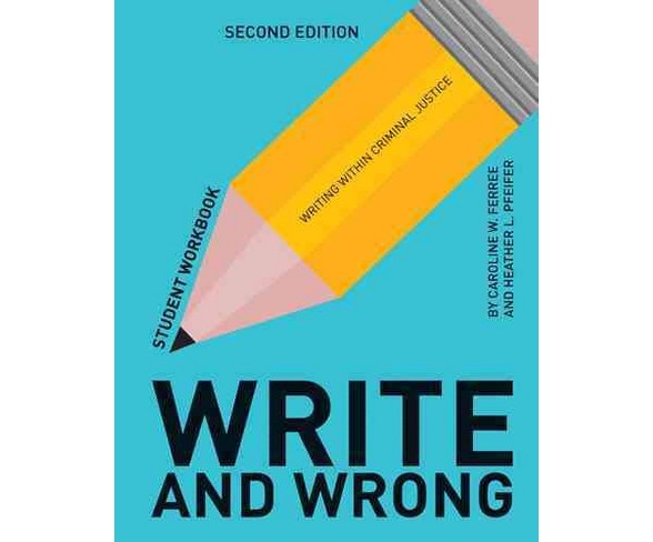 Write & Wrong : Writing Within Criminal Justice (Paperback) (Caroline W. Ferree & Heather L. Pfeifer)
