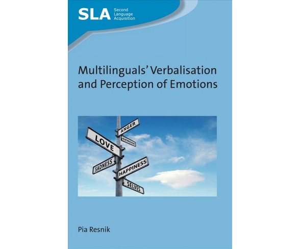 Multilinguals' Verbalisation and Perception of Emotions -  by Pia Resnik (Hardcover)