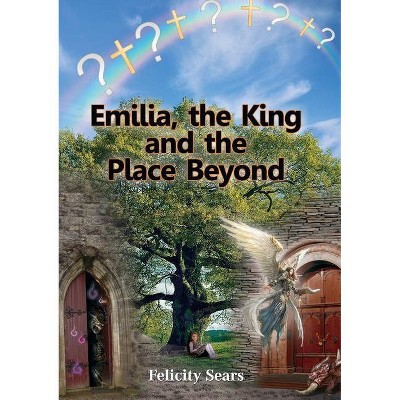 Emilia, the King and the Place Beyond - Large Print by  Felicity Sears (Paperback)