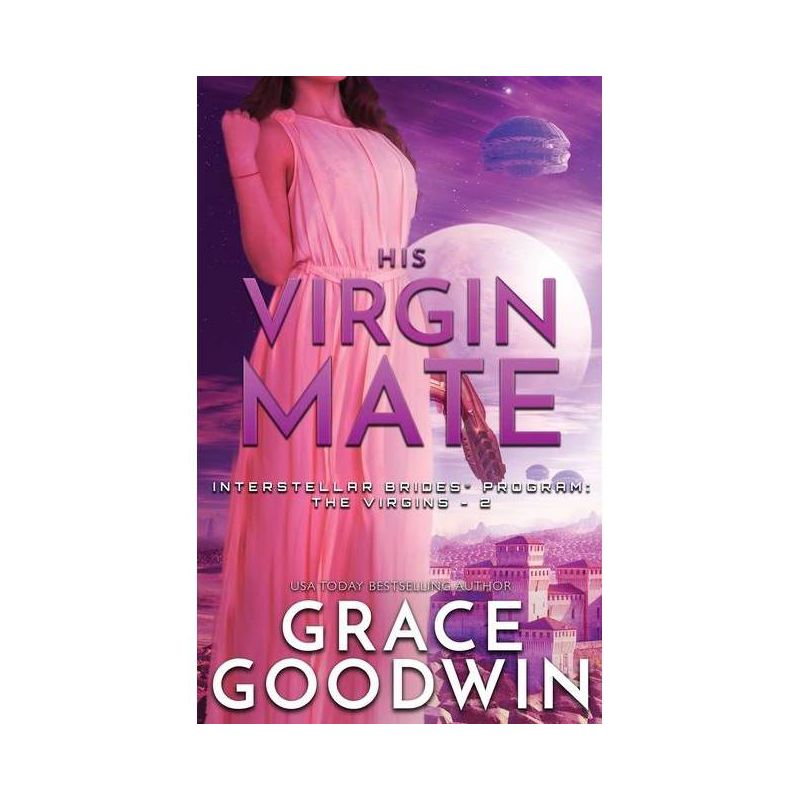 His Virgin Mate - (Interstellar Brides(r) Program: The Virgins) by  Grace Goodwin (Paperback), 1 of 2