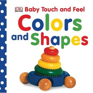 Baby Touch and Feel: Colors and Shapes - by  DK (Board Book) - 1 of 1