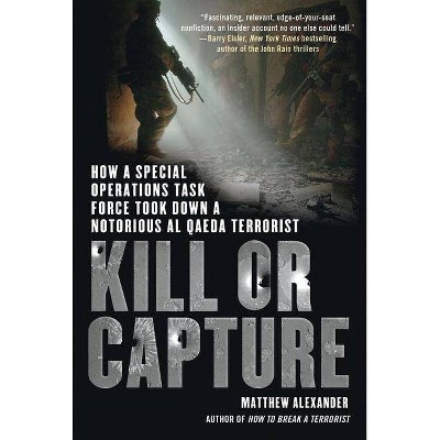 Kill or Capture - by  Matthew Alexander (Paperback)