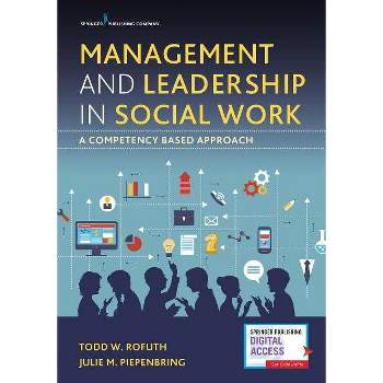 Management and Leadership in Social Work - by  Todd W Rofuth & Julie M Piepenbring (Paperback)