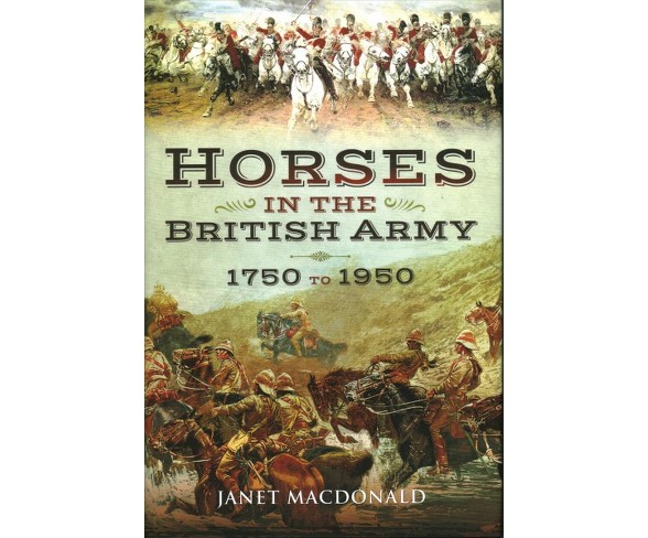Horses in the British Army 1750-1950 (Hardcover) (Janet MacDonald)
