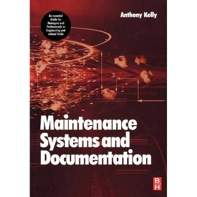 Maintenance Systems and Documentation - by  Anthony Kelly (Paperback)