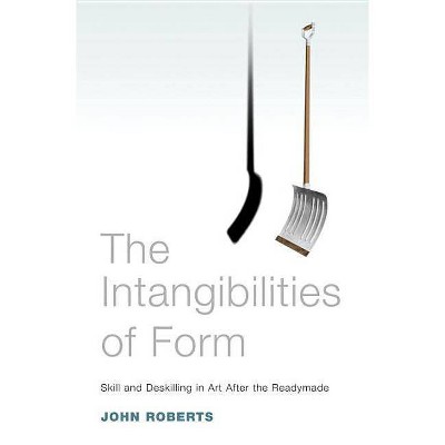 The Intangibilities of Form - by  John Roberts (Paperback)