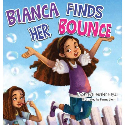 Bianca Finds Her Bounce - by  Psy D Shreya Hessler (Hardcover)