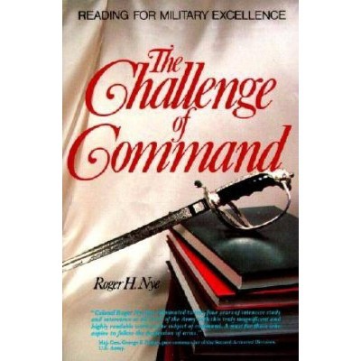 Challenge of Command - (West Point Military History Series) by  Roger H Nye (Paperback)